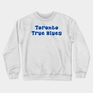 Toronto True Blues Crewneck Sweatshirt